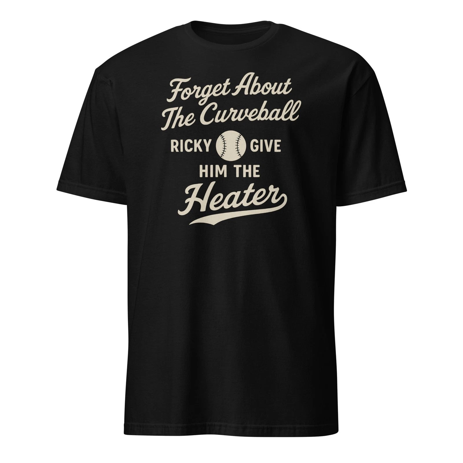 Forget About The Curveball Ricky - Funny Baseball Movie Quote - Unisex T-Shirt