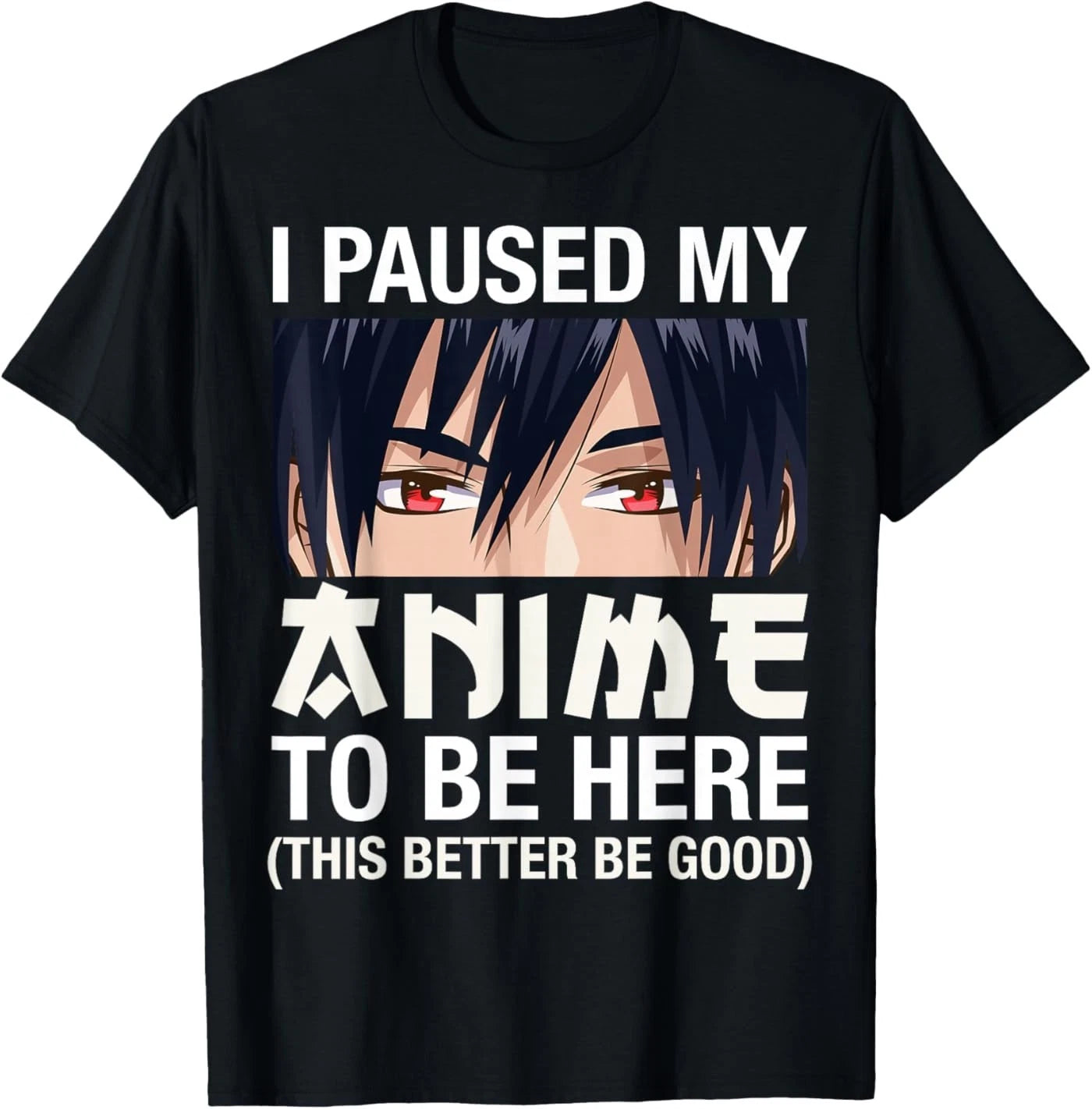 I Paused My Anime to Be Here Japan Kawaii Manga Anime Gifts T-Shirt