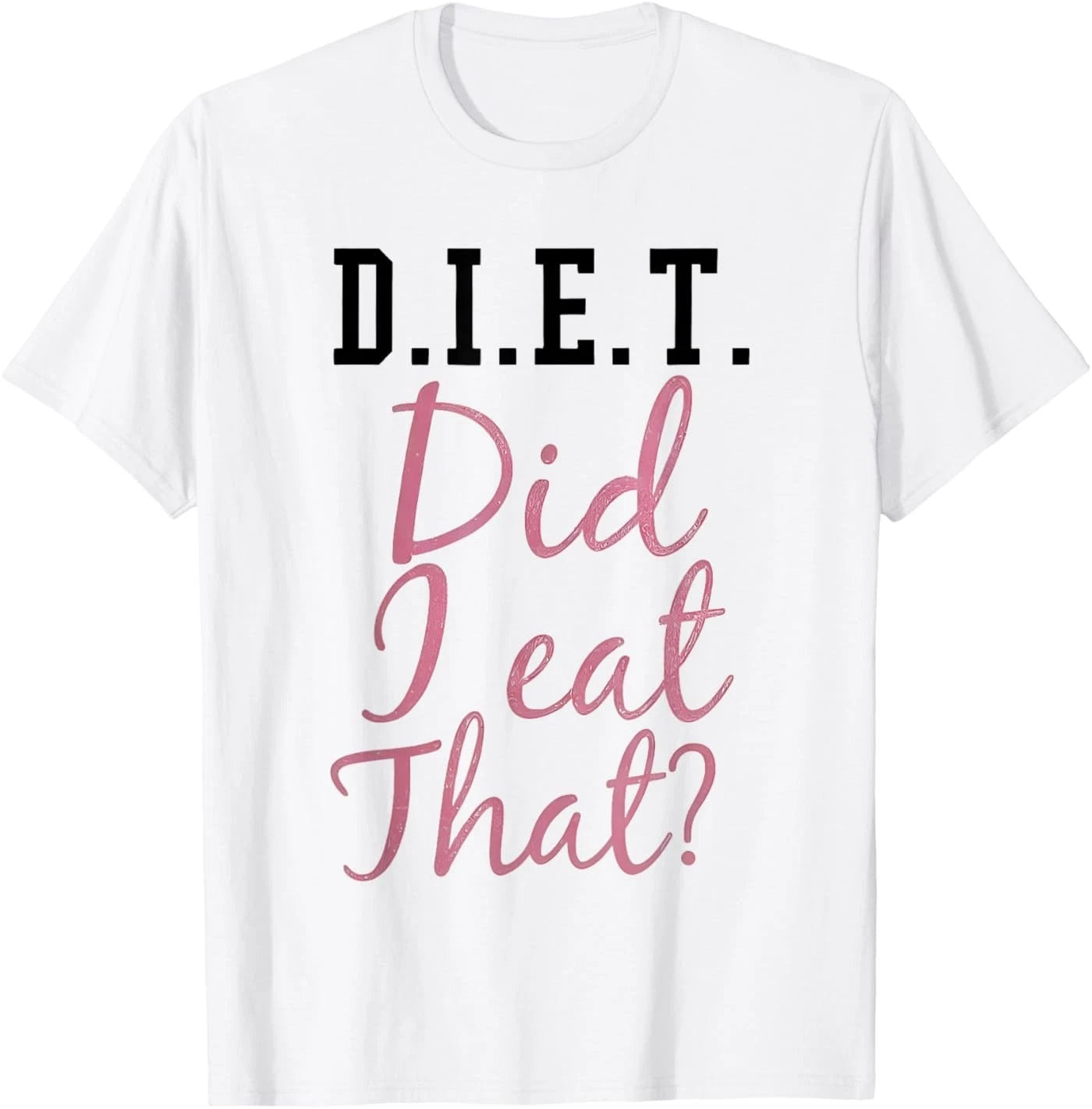 Diet Did I Eat That Funny Diet Saying Quote Pink Men Women T-Shirt