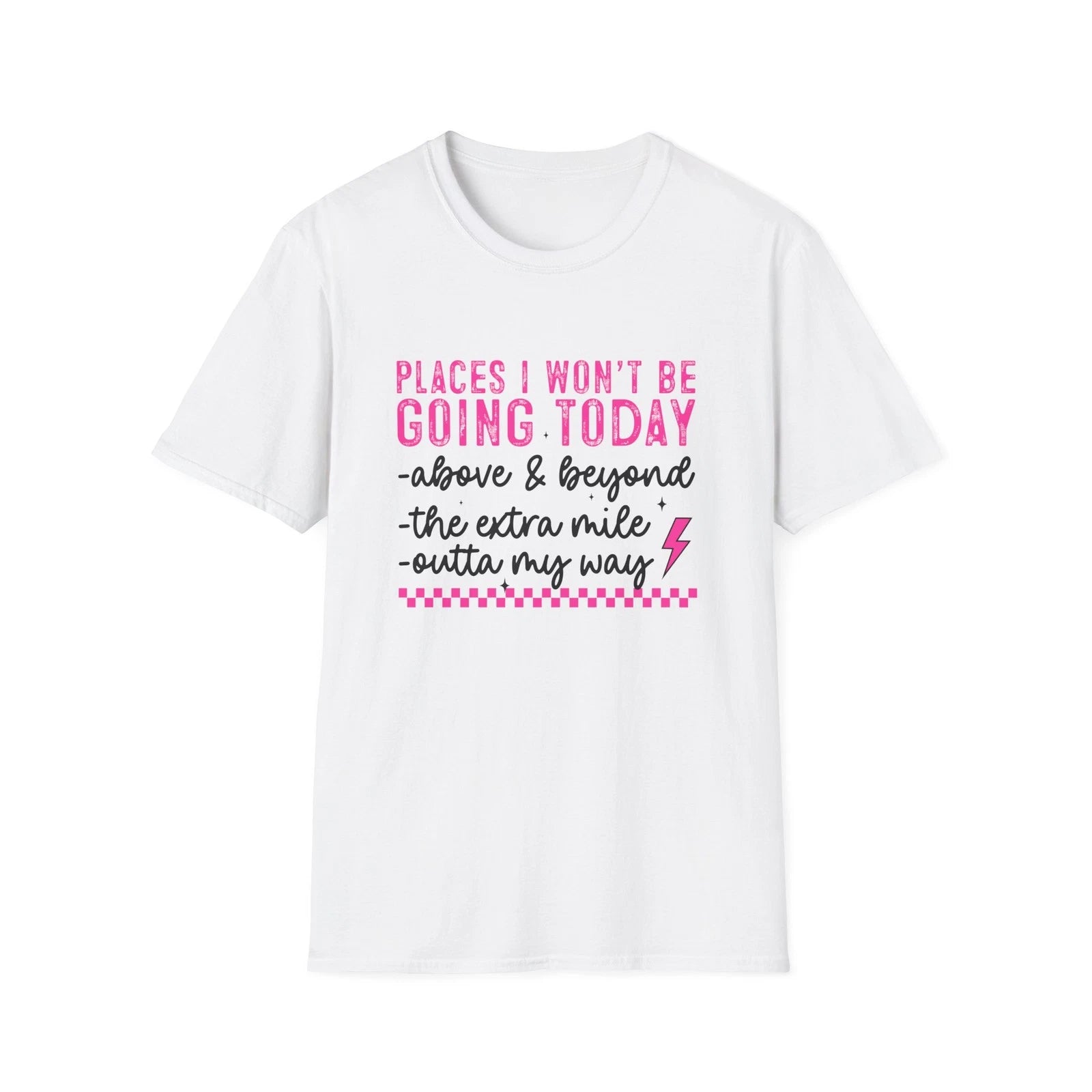 Places I Won't Be Going Today T-Shirt | Funny Sarcastic Quote