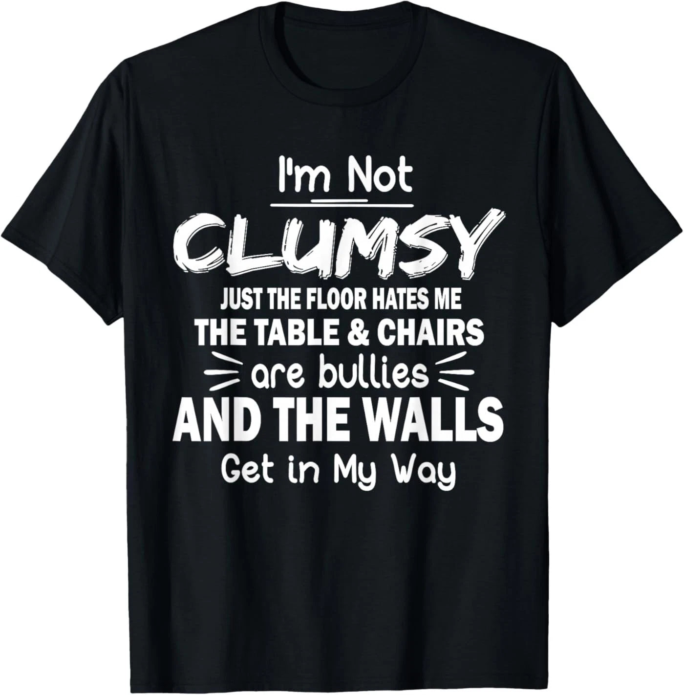 I'm Not Clumsy Funny Quote Sarcastic Men Women T-Shirt