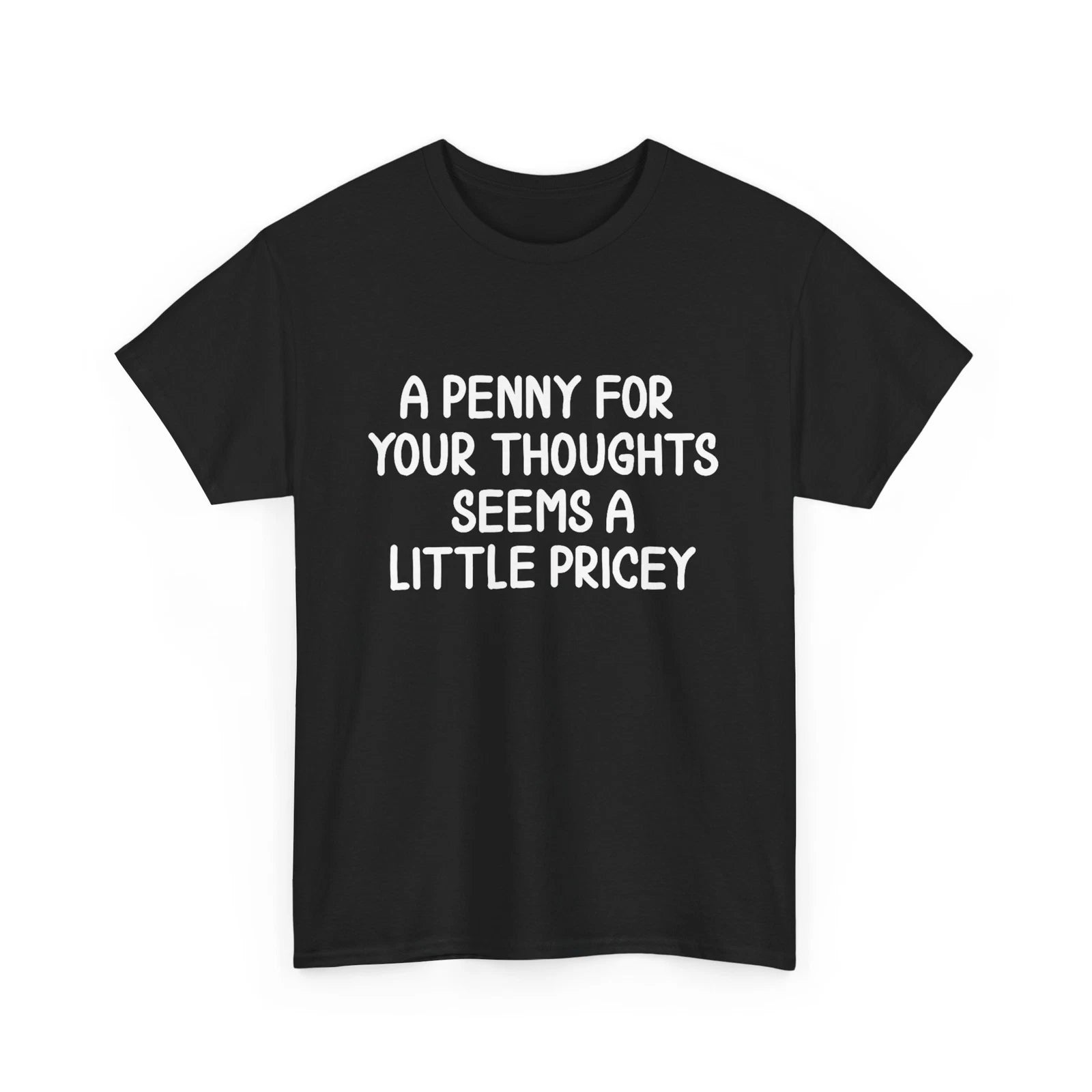 Funny, Penny For Your Thoughts T-shirt. Sarcastic Joke Tee T-Shirt