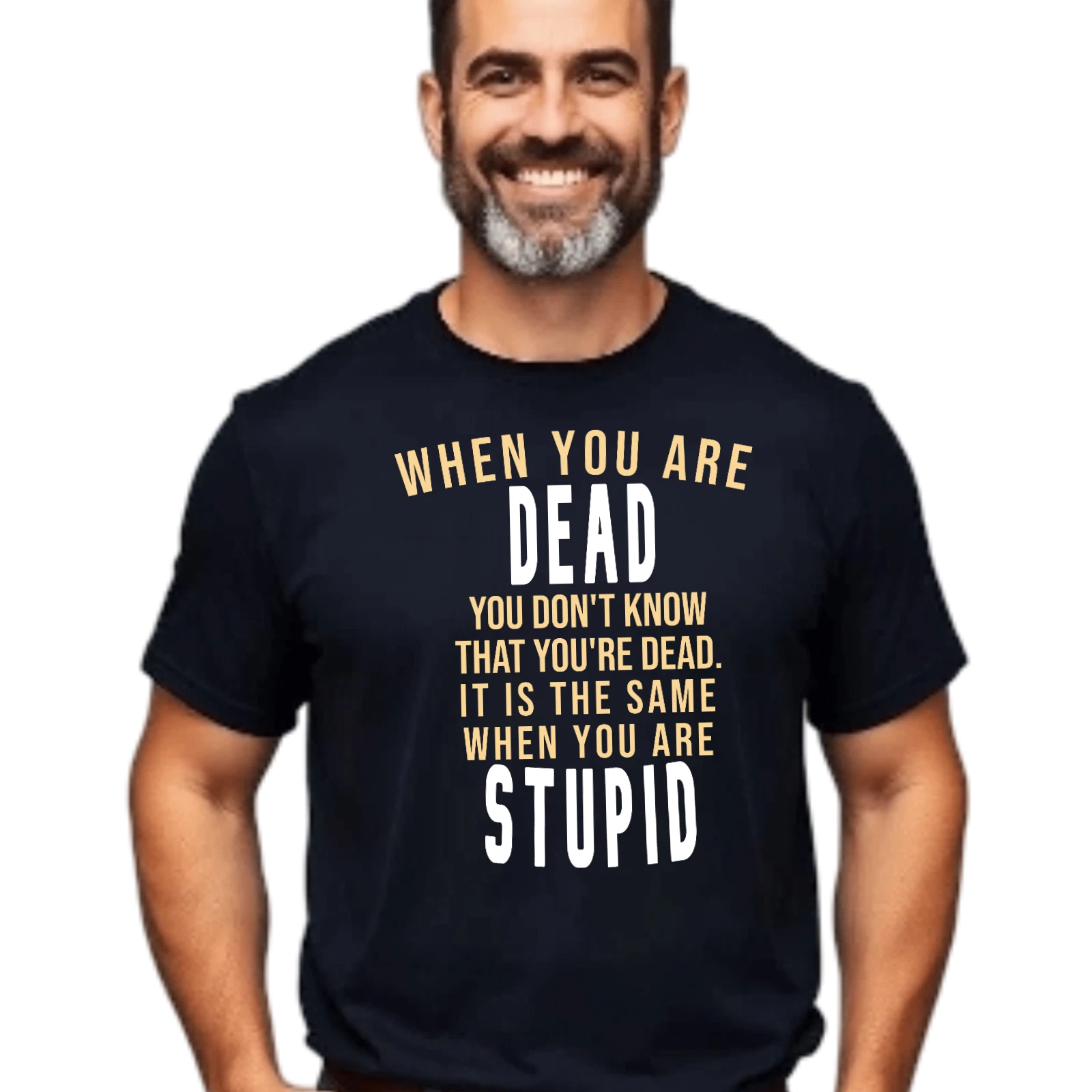 Funny Quote Unisex T-Shirt, Sarcastic Saying Tee, Humor Gift Shirt, Dead Stupid