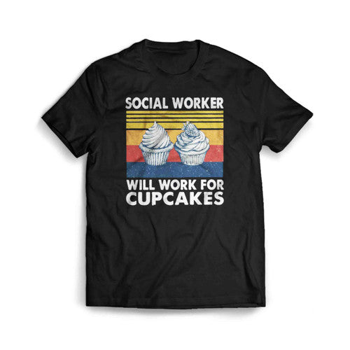 Social Worker Will Work For Cupcakes Funny Graphic Man's T-Shirt Tee