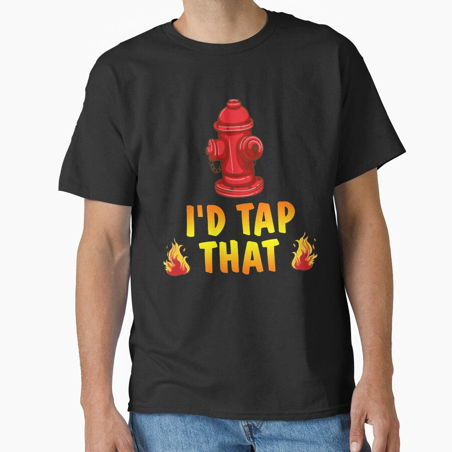 I'd Tap That Firefighter Fireman Volunteer Novelty T-Shirt by Bendthetrend