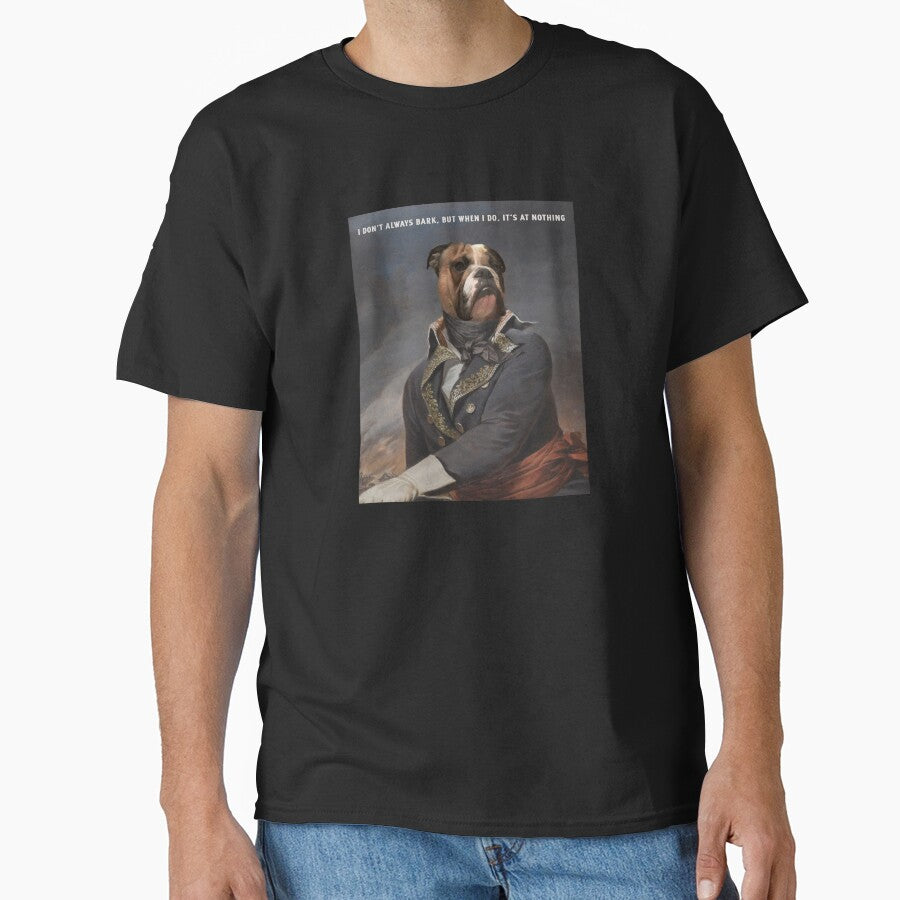 I Don't Always Bark, But When I Do It's At Nothing Funny Dog by Harmonick-Tees