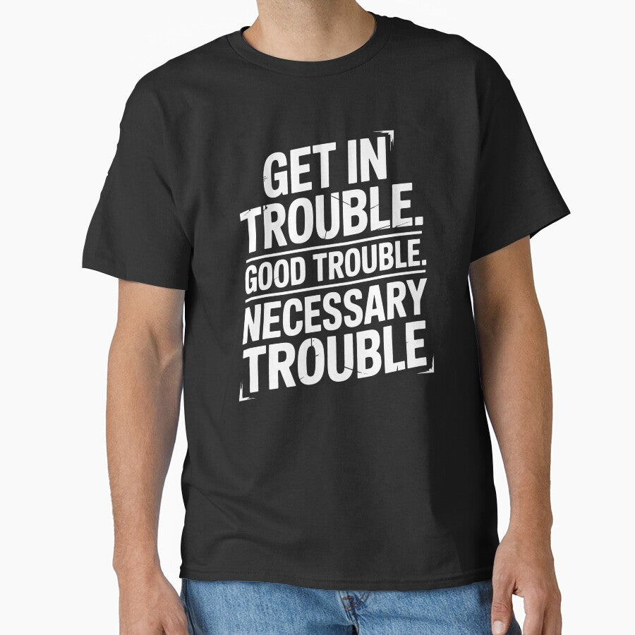 Get In Good Necessary Trouble – Courageous Social Justice Statement by Redgiant87x