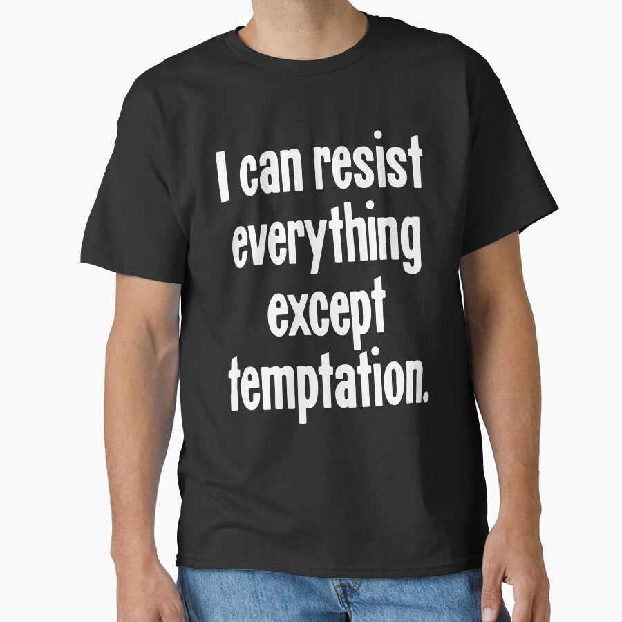 I Can Resist Everything Except Temptation by Good-Looking Corpse