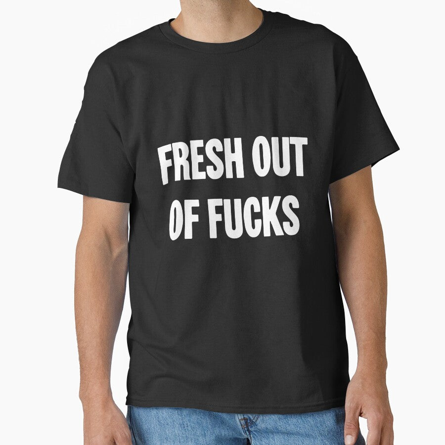 Fresh Out Of Fucks by Good-Looking Corpse
