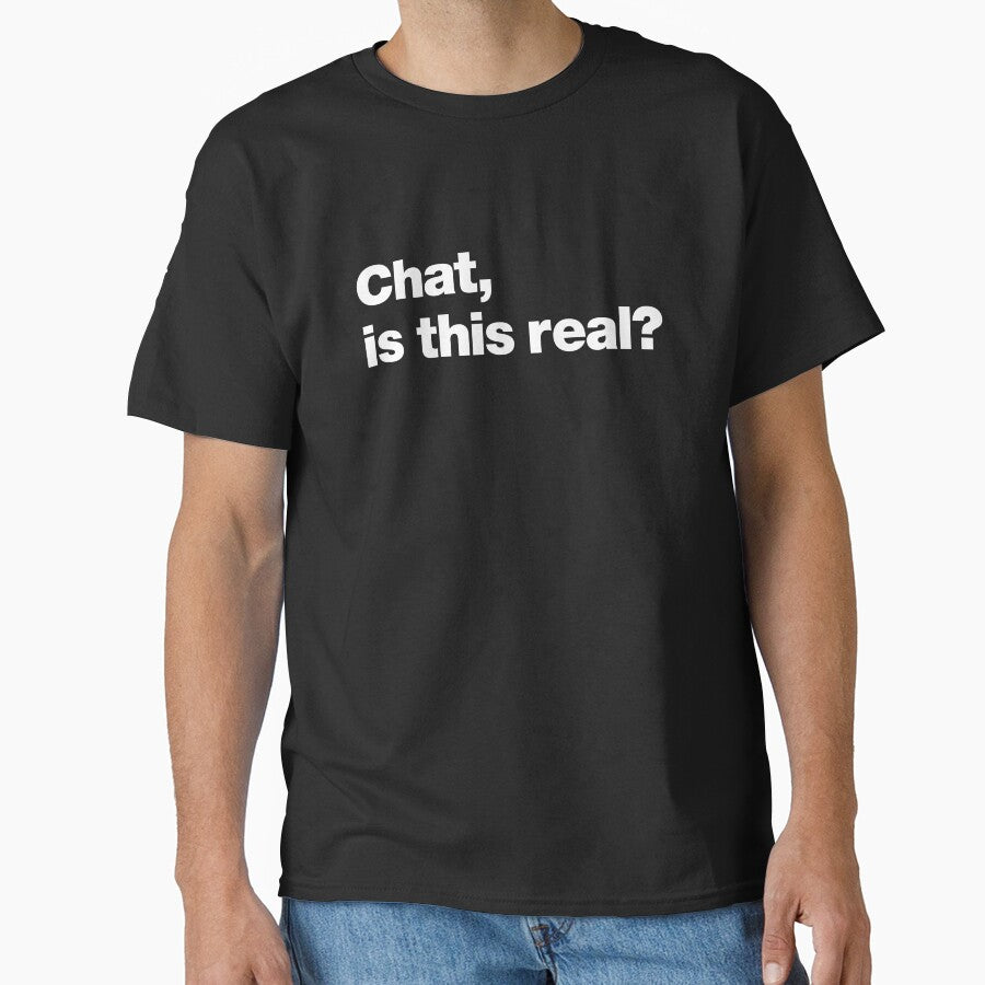 Chat, is this real? by chestify