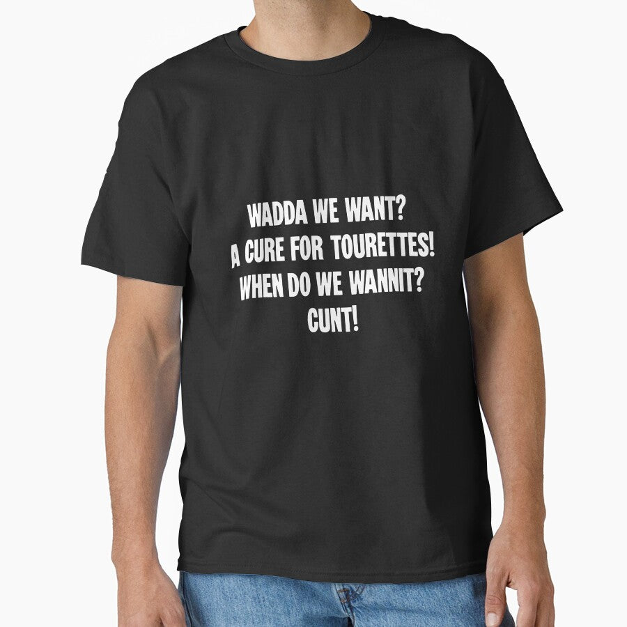 Wadda We Want? A Cure For Tourettes! When Do We Wannit? Cunt! by Good-Looking Corpse