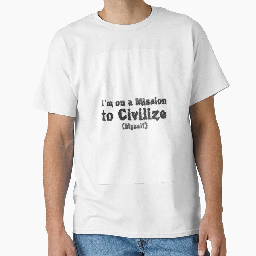 I'm on a Mission to Civilize (Myself) (v2) by RBLCreative