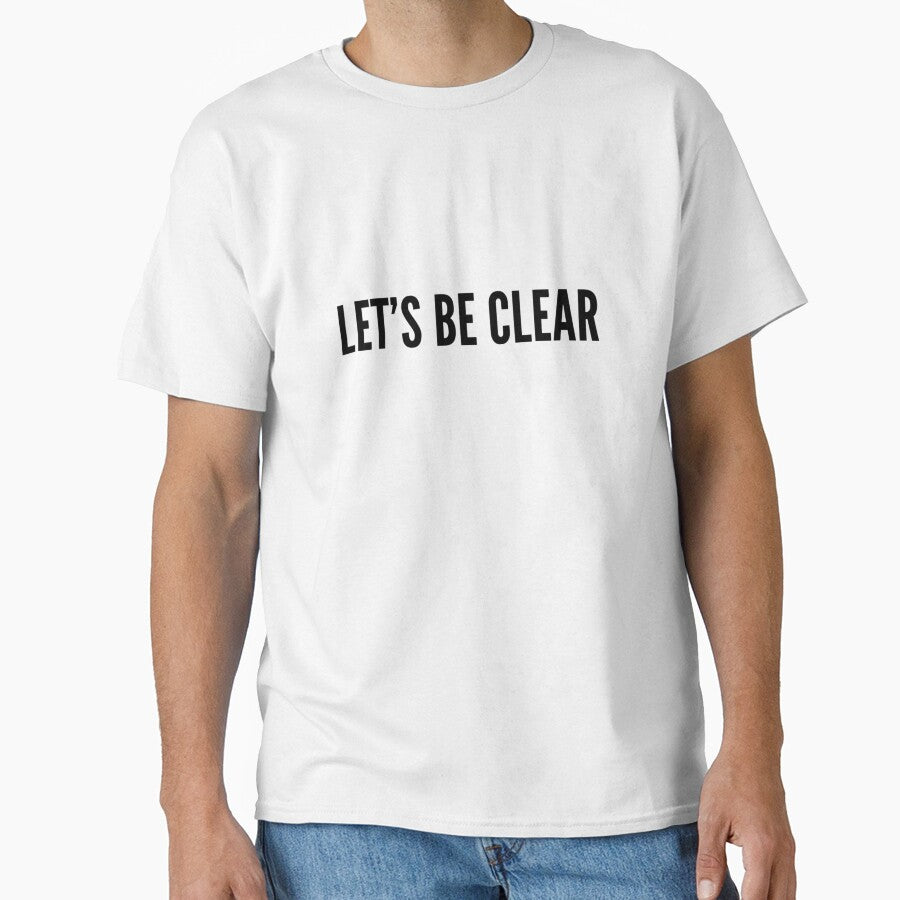 Let's Be Clear by BScotty