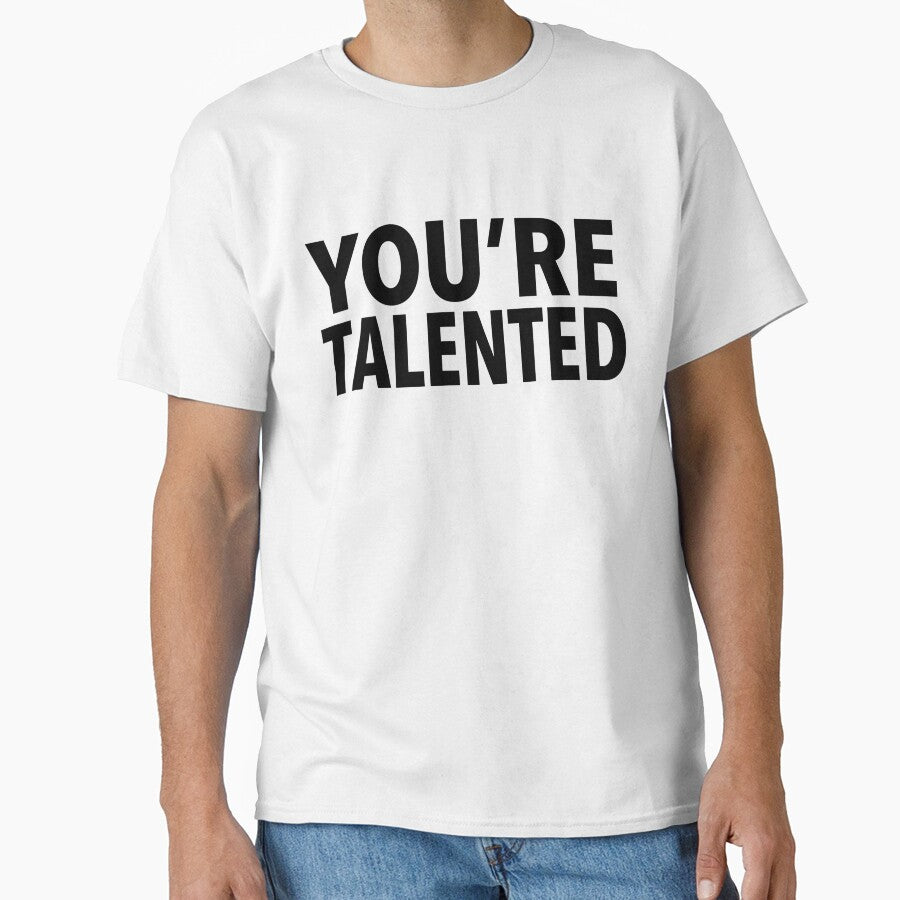 YOU'RE TALENTED by T Culture