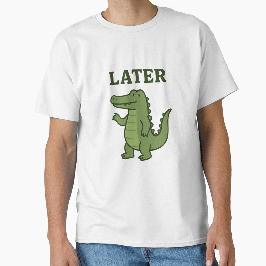 Later Gator Alligator by Friendly Tee Shop