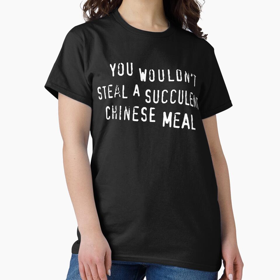 You Would't Steal A Succulent Chinese Meal by Angry Swan Designs
