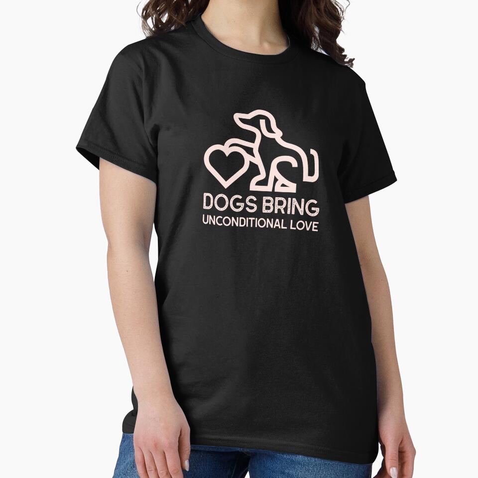 Dogs Bring Unconditional Love Cute Dog by Harmonick-Tees