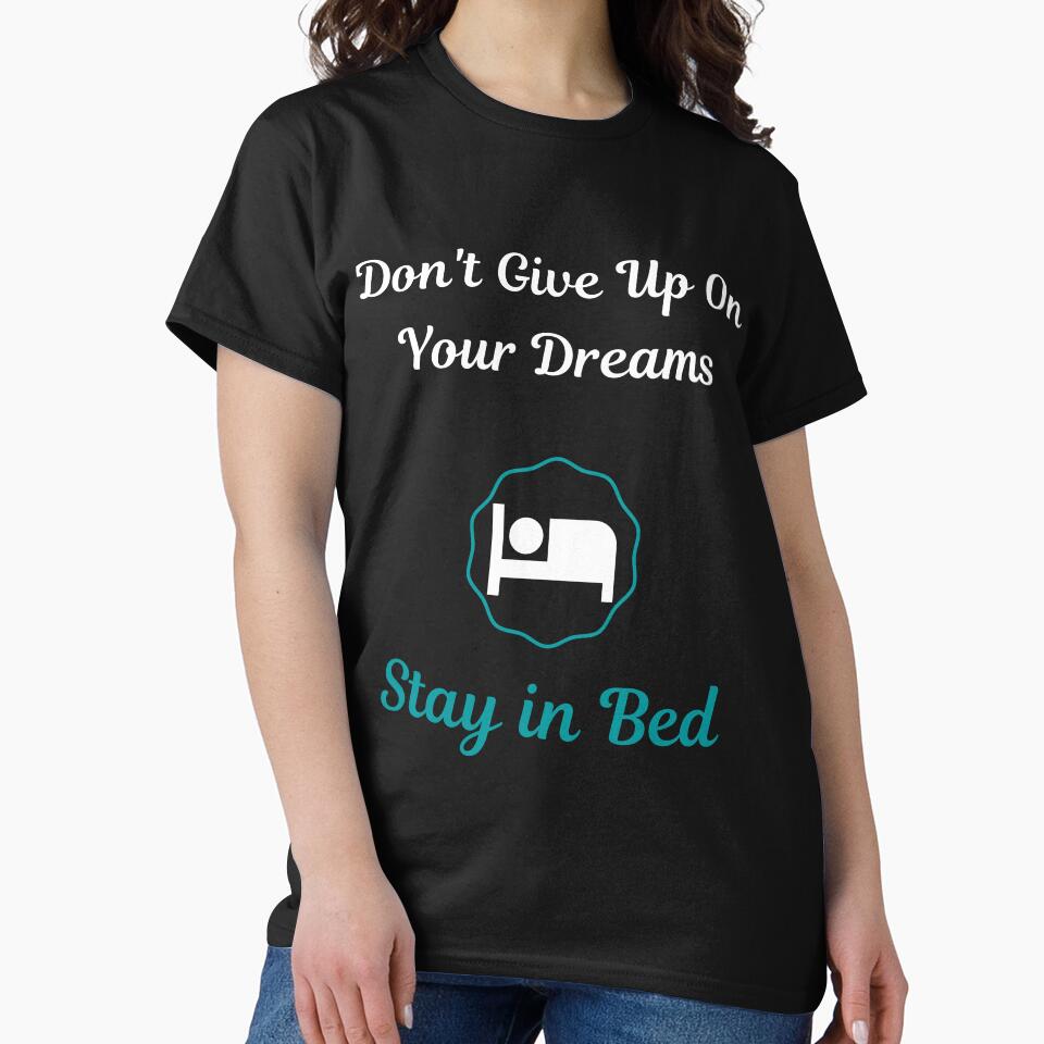 Don't Give Up On Your Dreams Stay In Bed Funny Hilarious Motivational Quote by greatmar1