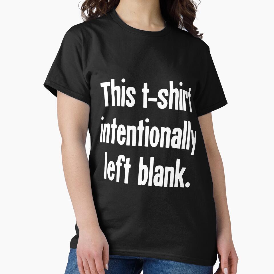 This T-Shirt Intentionally Left Blank by Good-Looking Corpse