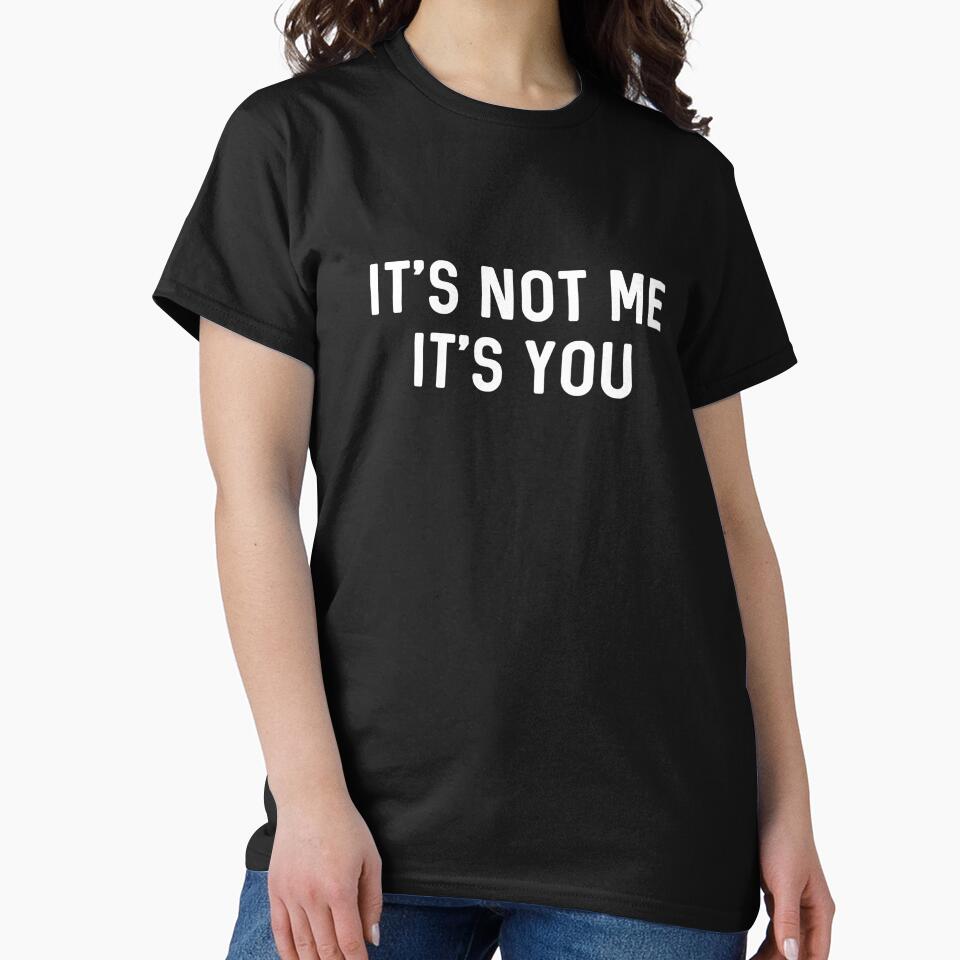 It’s Not You It’s Me Ironic Quote Insult by The Junto Shop