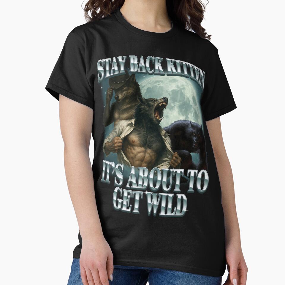 Stay Back Kitten It's About to Get Wild by MemishDesign