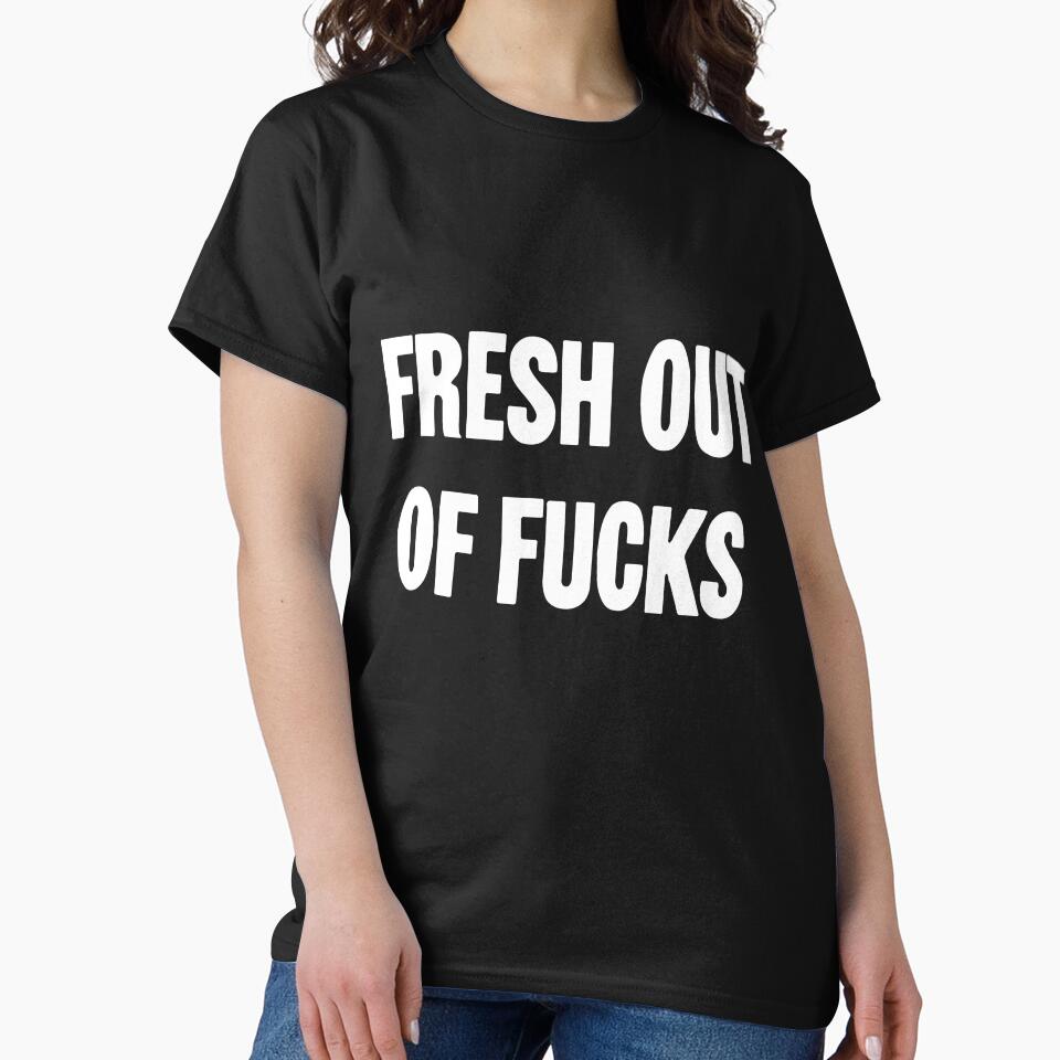 Fresh Out Of Fucks by Good-Looking Corpse
