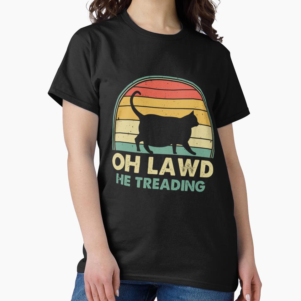 Oh Lawd He Treading Retro Cat Gift For Meme Lovers by CarAce