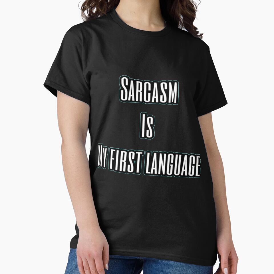 Sarcasm is my first language by DeviantMalec