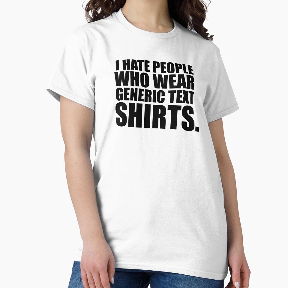 I hate people wo wear ironic text shirts by iwearshorts