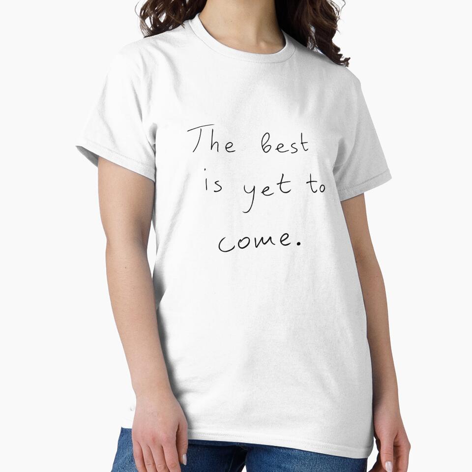 The best is yet to come. by printheavenart