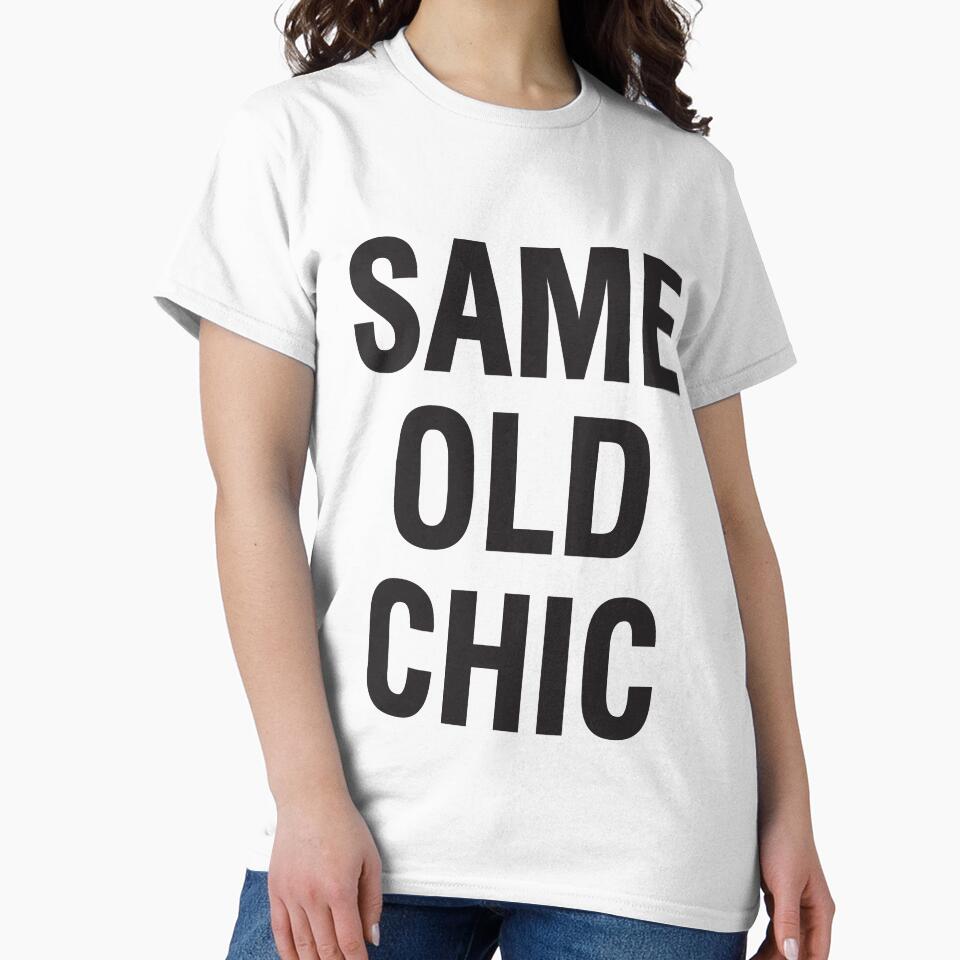 SAME OLD CHIC by T Culture