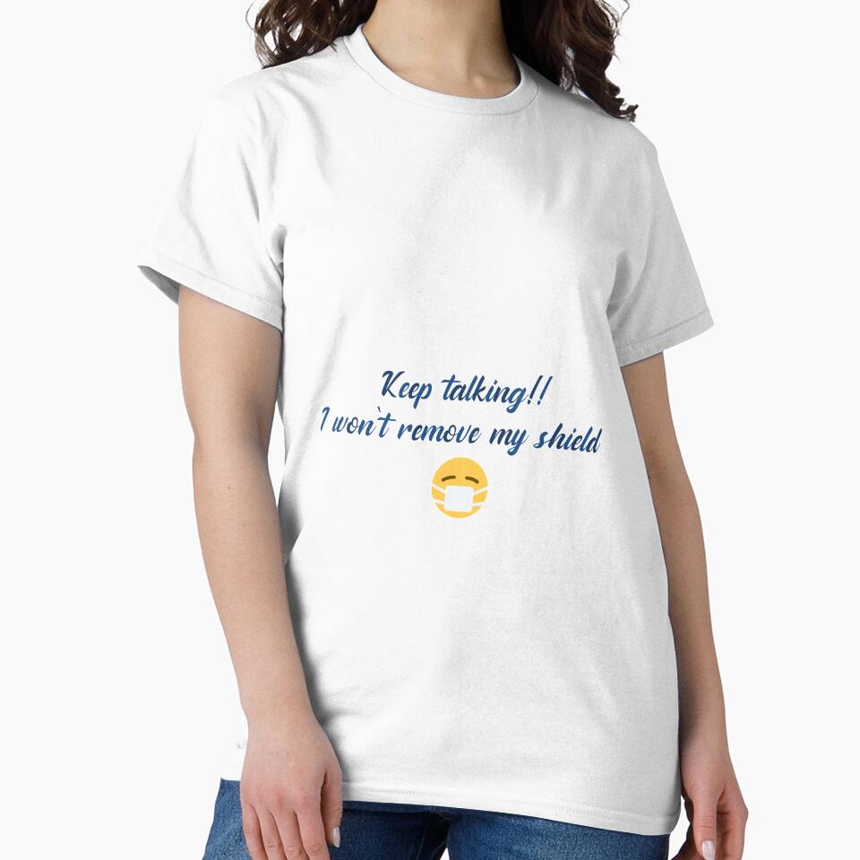 Keep talking!! I won't remove my shield by listenerunknown