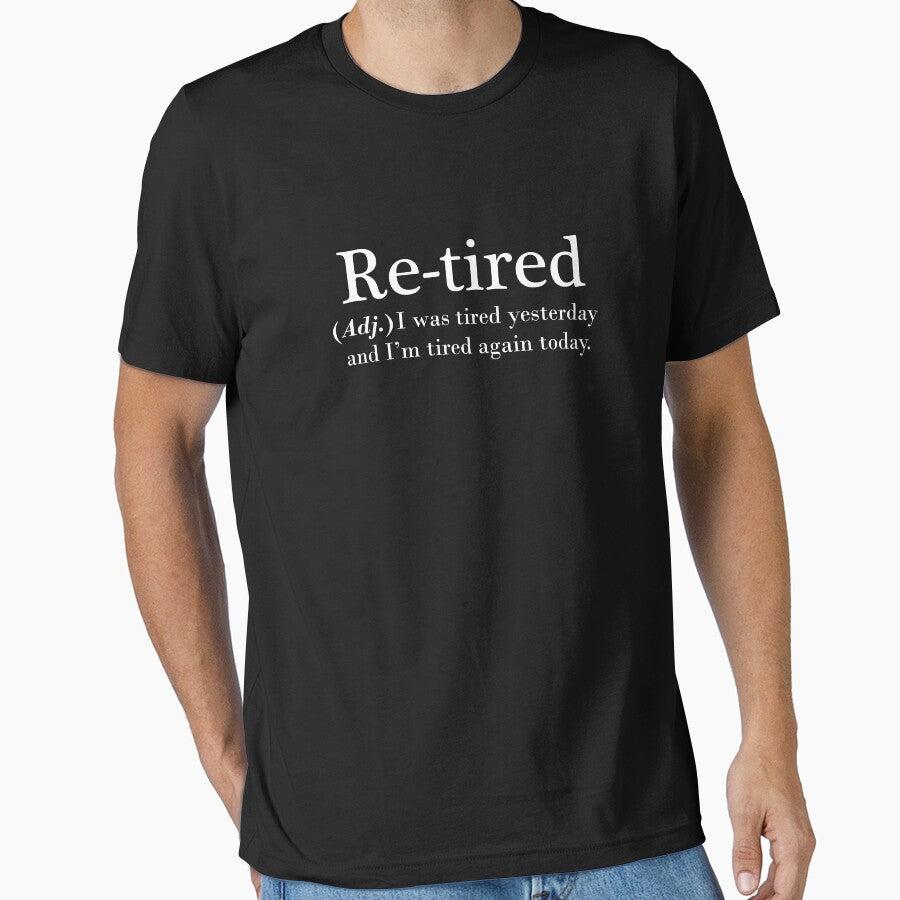 Re-tired. retire, retirement plan. i was tired yesterday. dictionary style by myteekingdom