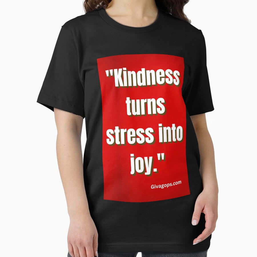 "Kindness turns stress into joy." by CUTESTUFFnow