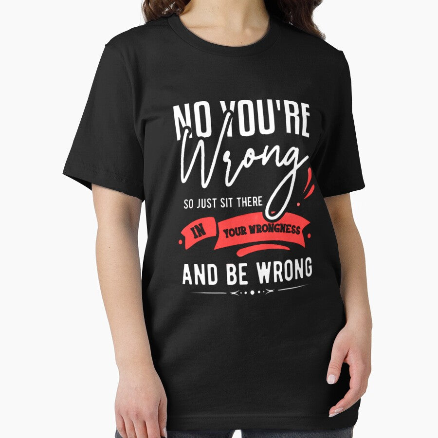 YOU'RE WRONG SARCASM FUNNY SARCASTIC SLOGAN by shopactive