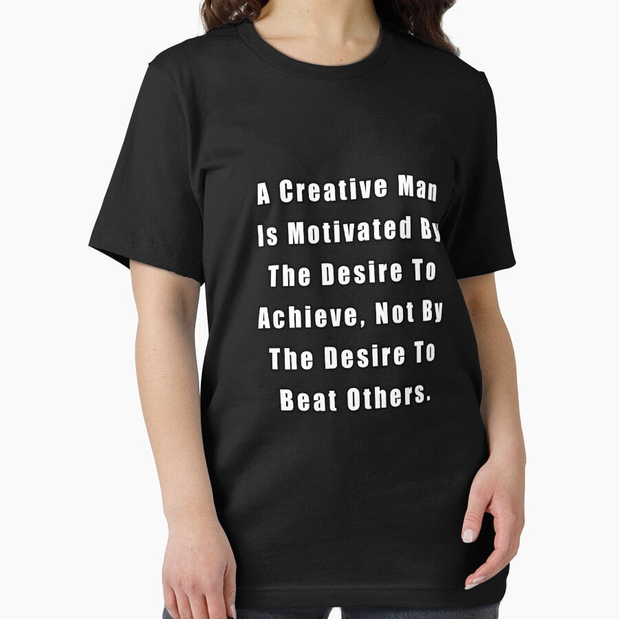 A Creative Man Is Motivated By The Desire To Achieve, Not By The Desire To Beat Others by sasijaya
