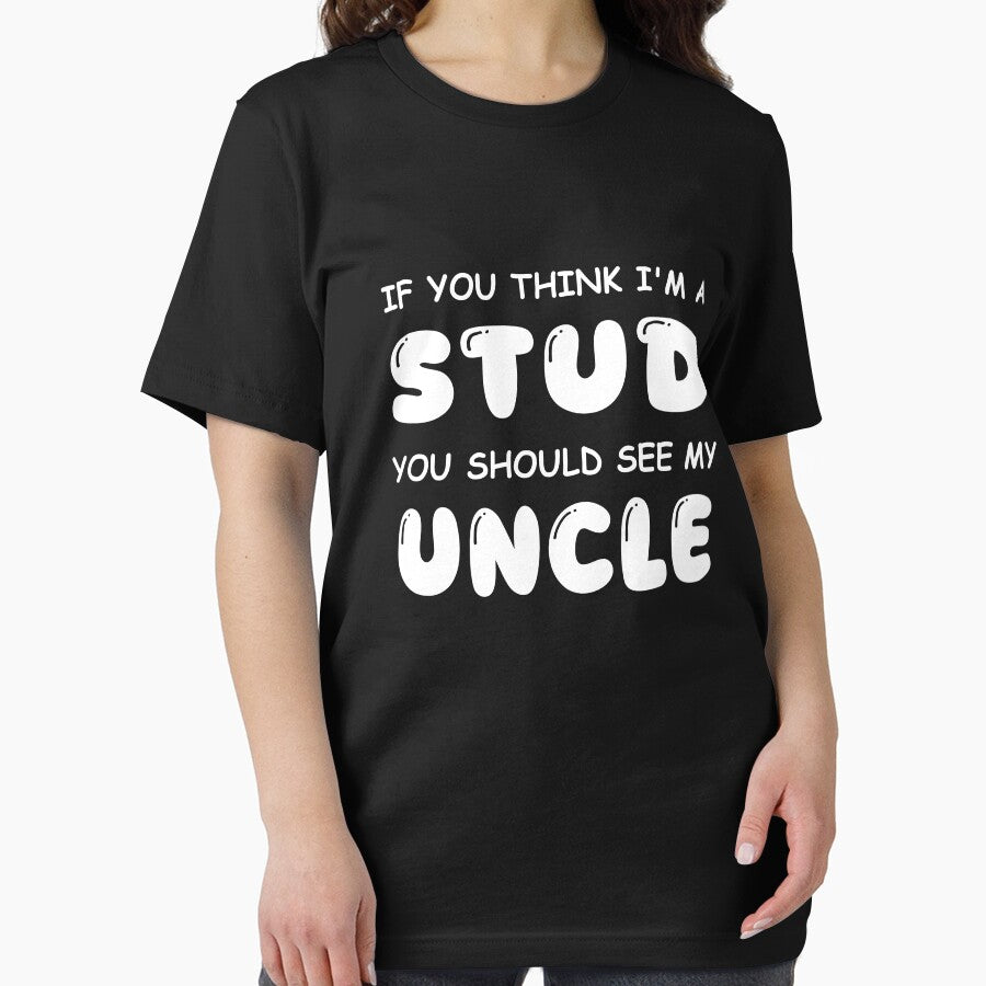 If You Think I’m A Stud Uncle Humor Design by Assile-Crafters