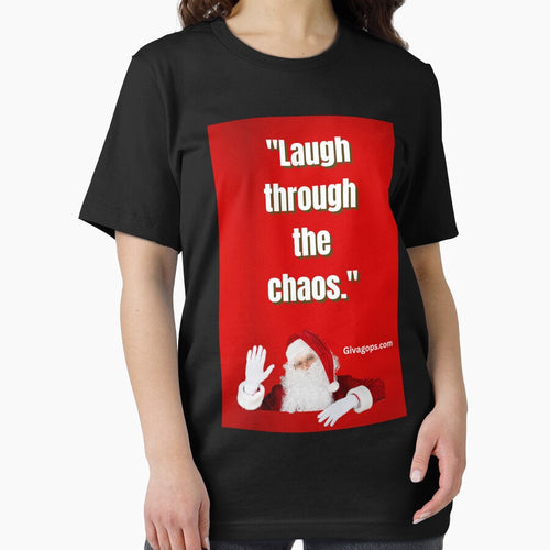 "Laugh through the chaos." by CUTESTUFFnow