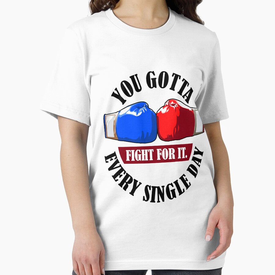 You gotta fight for it, every single day! T-shirt, Sticker! by Cristian Stefan