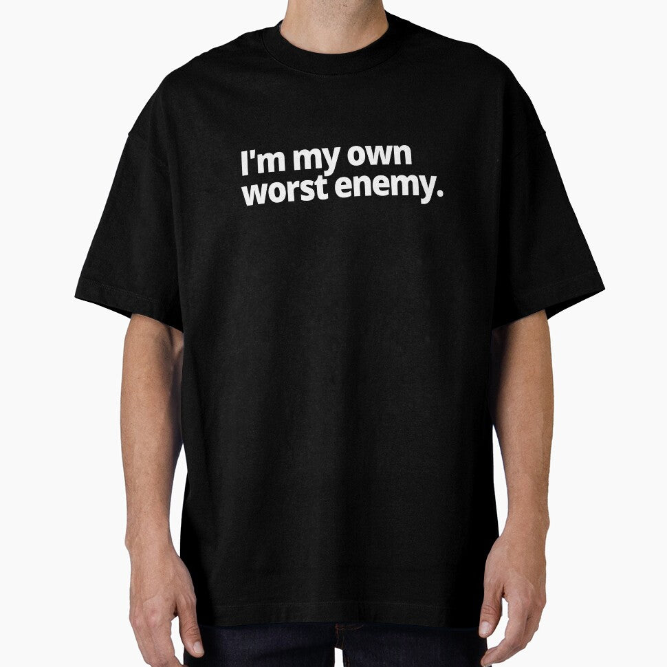I'm my own worst enemy. by WittyChest
