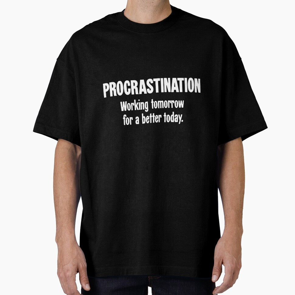 Procrastination: Working Tomorrow For A Better Today by Good-Looking Corpse