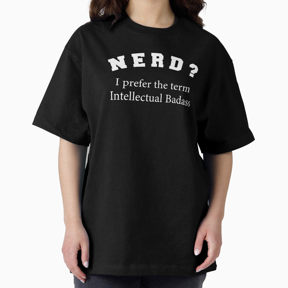 Nerd | I Prefer the Term Intellectual Badass! by HROC