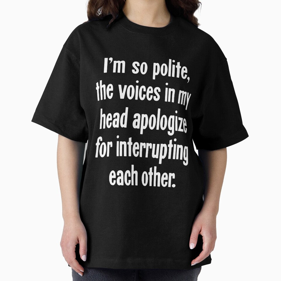 I'm So Polite, the Voices In My Head Apologize For Interrupting Each Other by Good-Looking Corpse