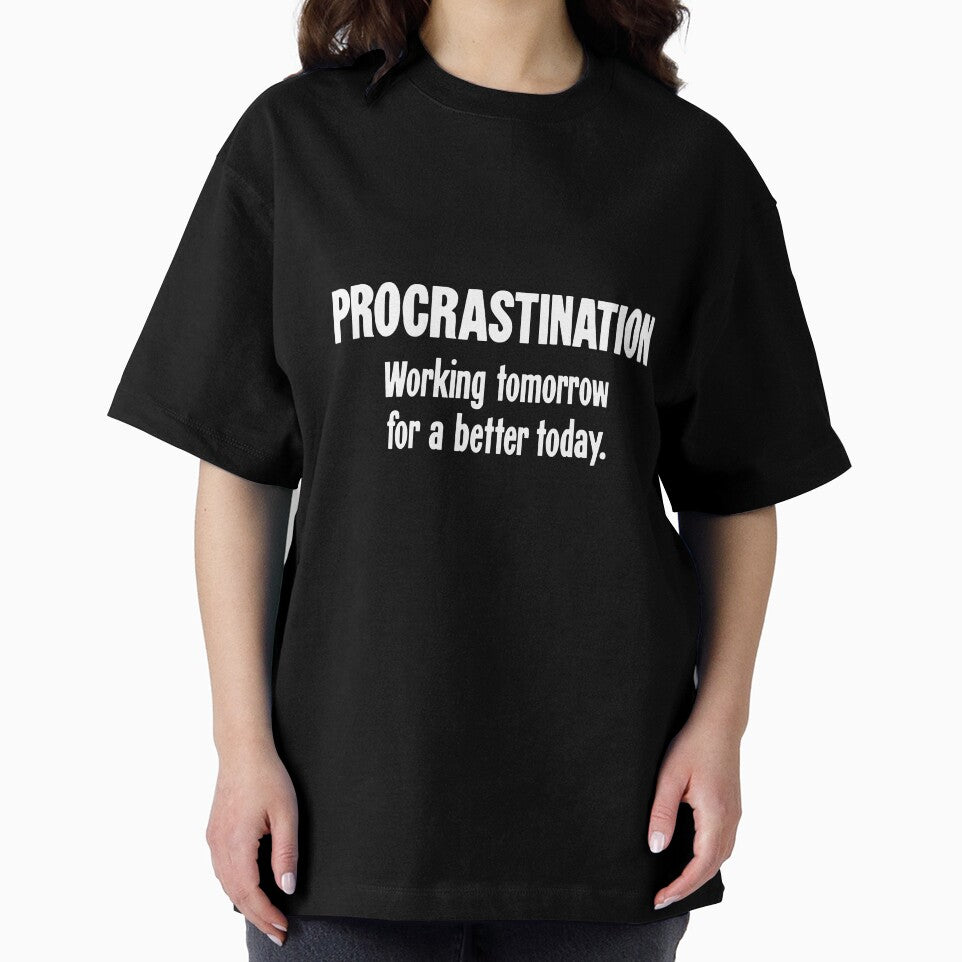 Procrastination: Working Tomorrow For A Better Today by Good-Looking Corpse