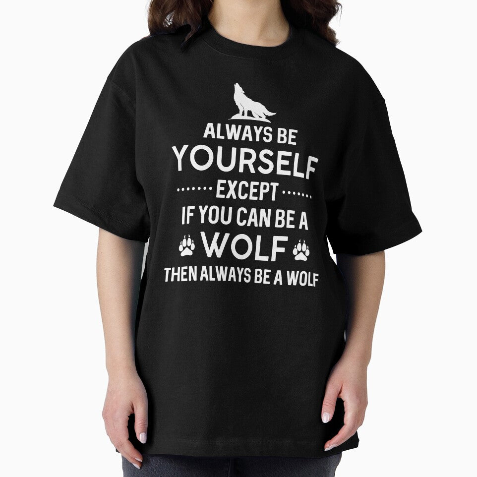 Always Be Yourself Expect If You Can Be A Wolf by SunsetGloww