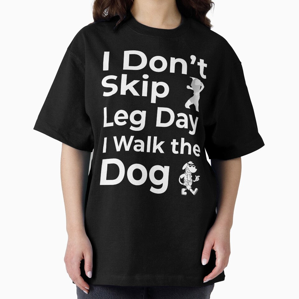 I Don’t Skip Leg Day I Walk the Dog by FWAHAB