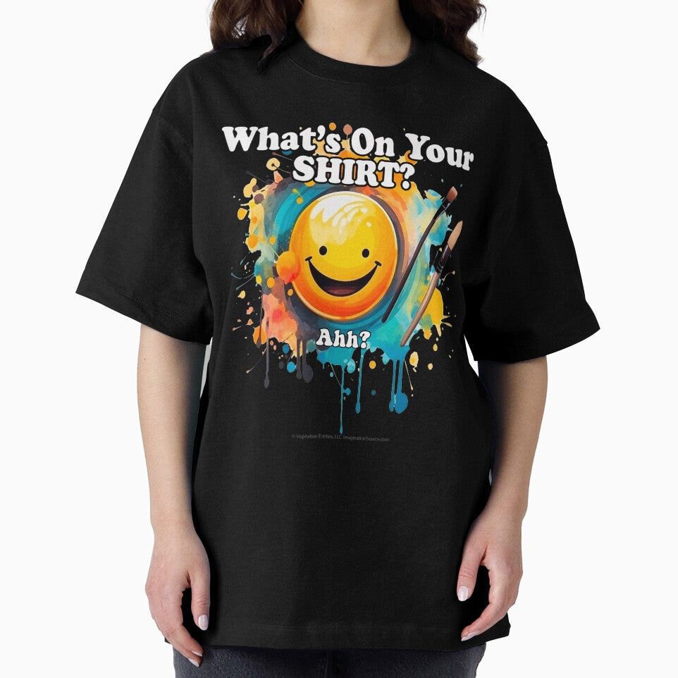 What's On Your Shirt?  Ahh? -   For Dark Backgrounds by The Imagination Source™