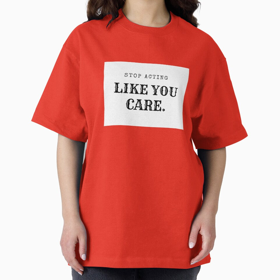 Stop acting like you care by debielongakit