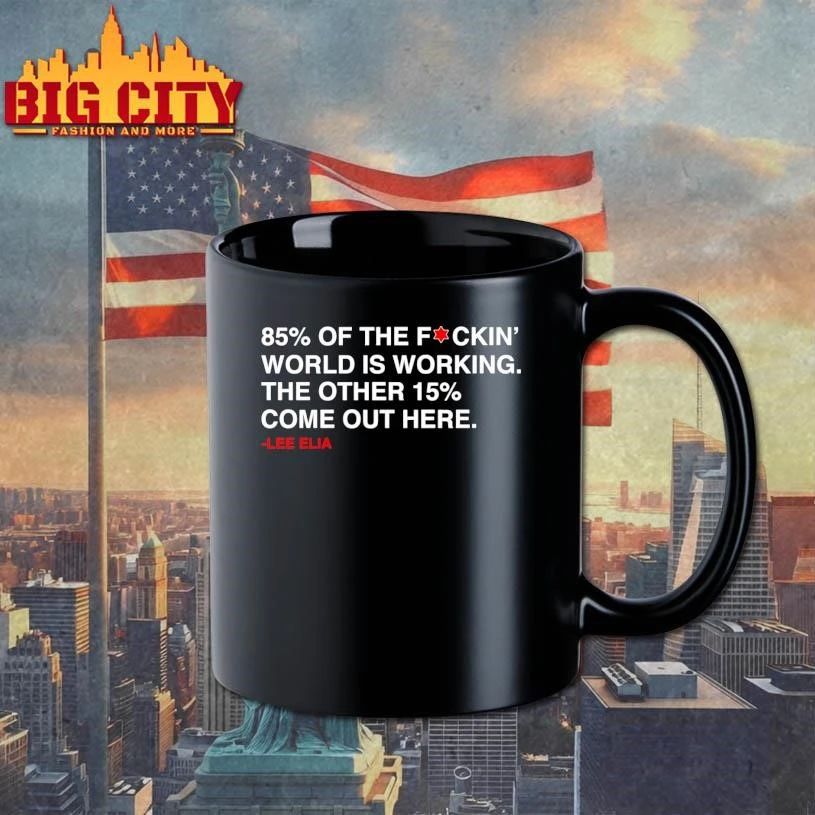 Lee Elia 85% Of The F-ckin’ World Is Working The Other 15% Come Out Here Graphic Shirt