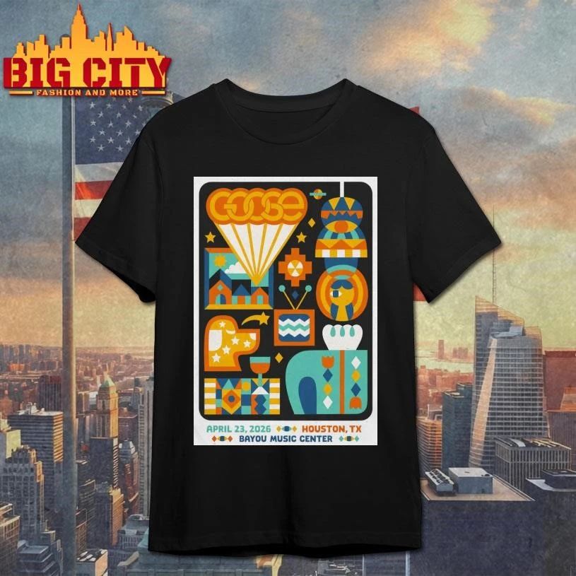 Goose At Bayou Music Center In Houston TX On Apr 23 2026 Poster Shirt